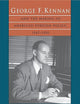 George F. Kennan and the Making of American Foreign Policy, 1947-1950