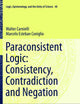 Paraconsistent Logic: Consistency, Contradiction and Negation (Logic, Epistemology, and the Unity of Science, 40)