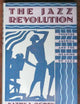 The Jazz Revolution: Twenties America and the Meaning of Jazz