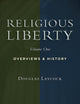Religious Liberty, Vol. 1: Overviews and History (Emory University Studies in Law and Religion)