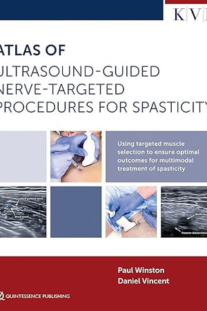 Atlas of Ultrasound-Guided Nerve-Targeted Procedures for Spasticity: Maximizing Outcomes for the Patient with Spasticity Through Optima Muscle Selection (Aesthetic Methods for Skin Rejuvination)