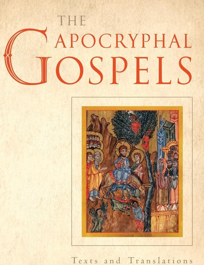 The Apocryphal Gospels: Texts and Translations