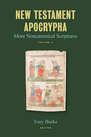 New Testament Apocrypha, vol. 3: More Noncanonical Scriptures (Volume 3)
