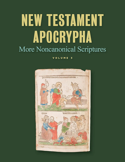 New Testament Apocrypha, vol. 3: More Noncanonical Scriptures (Volume 3)