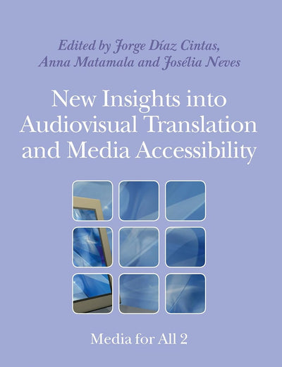 New Insights into Audiovisual Translation and Media Accessibility: Media for All 2 (Approaches to Translation Studies, 33)