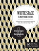 White Space Is Not Your Enemy: A Beginner's Guide to Communicating Visually Through Graphic, Web & Multimedia Design