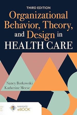 Organizational Behavior, Theory, and Design in Health Care