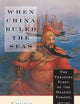 When China Ruled the Seas: The Treasure Fleet of the Dragon Throne, 1405-1433