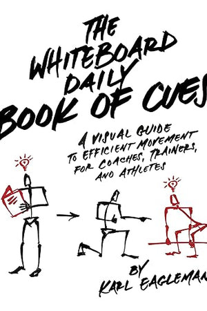 The Whiteboard Daily Book of Cues: A Visual Guide to Efficient Movement for Coaches, Trainers, and Athletes