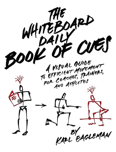 The Whiteboard Daily Book of Cues: A Visual Guide to Efficient Movement for Coaches, Trainers, and Athletes
