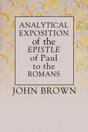 Analytical Exposition of Paul the Apostle to the Romans