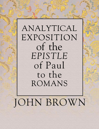 Analytical Exposition of Paul the Apostle to the Romans