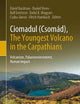 Ciomadul (Csomád), The Youngest Volcano in the Carpathians: Volcanism, Palaeoenvironment, Human Impact
