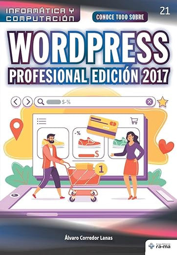 Conoce todo sobre WordPress Profesional Edición 2017: Desarrollo de proyectos para emprendedores (Colecciones ABG - Informática y Computación) (Spanish Edition)