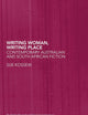Writing Woman, Writing Place: Contemporary Australian and South African Fiction (Routledge Research in Postcolonial Literatures)