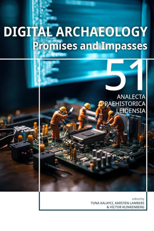 Digital Archaeology: Promises and Impasses (Analecta Praehistorica Leidensia)