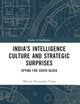 India’s Intelligence Culture and Strategic Surprises (Studies in Intelligence)