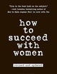 How to Succeed with Women, Revised and Updated
