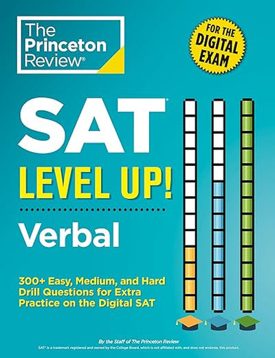 SAT Level Up! Verbal: 300+ Easy, Medium, and Hard Drill Questions for Scoring Success on the Digital SAT (College Test Preparation)