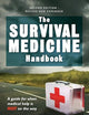 The Survival Medicine Handbook: A Guide for When Help is Not on the Way