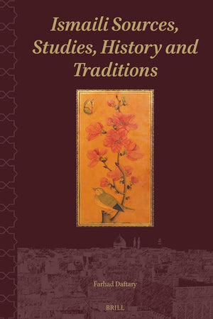 Ismaili Sources, Studies, History and Traditions (Shii Islam: Texts and Studies, 6)