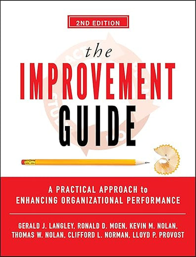 The Improvement Guide: A Practical Approach to Enhancing Organizational Performance