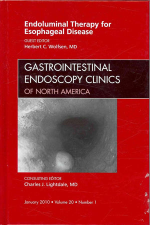 Endoluminal Therapy for Esophageal Disease, An Issue of Gastrointestinal Endoscopy Clinics (Volume 20-1) (The Clinics: Internal Medicine, Volume 20-1)