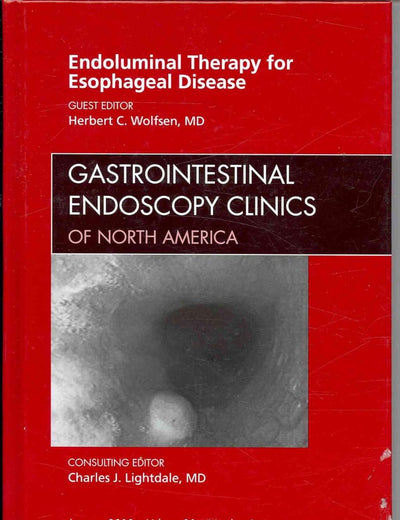 Endoluminal Therapy for Esophageal Disease, An Issue of Gastrointestinal Endoscopy Clinics (Volume 20-1) (The Clinics: Internal Medicine, Volume 20-1)