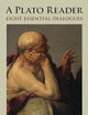A Plato Reader: Eight Essential Dialogues (Hackett Classics)