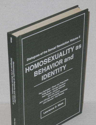 Homosexuality as Behavior and Identity: Dialogues of the Sexual Revolution - Volume II (Haworth Gay & Lesbian Studies)