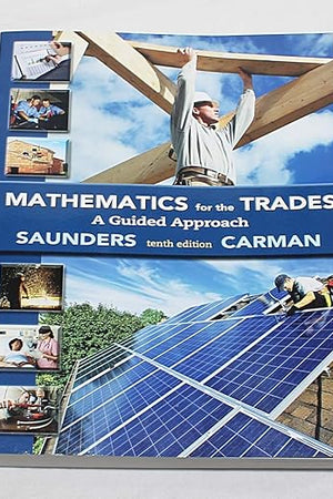 Mathematics for the Trades: A Guided Approach (10th Edition) - Standalone book