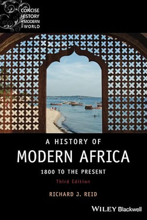 A History of Modern Africa: 1800 to the Present (Wiley Blackwell Concise History of the Modern World)