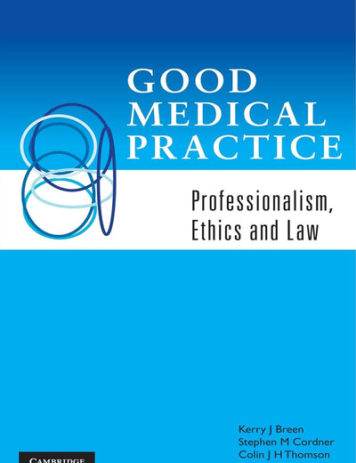 Good Medical Practice: Professionalism, Ethics and Law