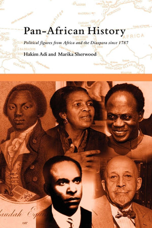 Pan-African History: Political Figures from Africa and the Diaspora since 1787 (Volume 0)
