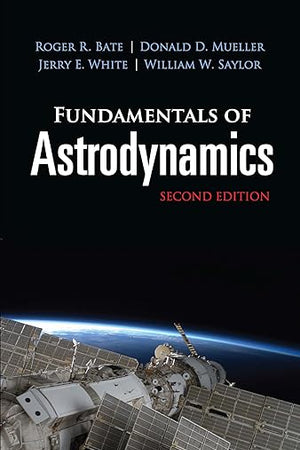 Fundamentals of Astrodynamics: Second Edition (Dover Books on Physics)
