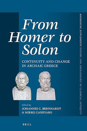 From Homer to Solon: Continuity and Change in Archaic Greece (Mnemosyne, Supplements, 454)