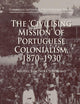 The 'Civilising Mission' of Portuguese Colonialism, 1870-1930 (Cambridge Imperial and Post-Colonial Studies)