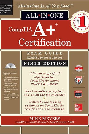 CompTIA A+ Certification All-in-One Exam Guide, Ninth Edition (Exams 220-901 & 220-902)