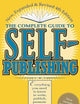Complete Guide to Self Publishing: Everything You Need to Know to Write, Publish, Promote, and Sell Your Own Book (Self-Publishing 4th Edition)