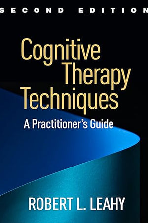 Cognitive Therapy Techniques: A Practitioner's Guide