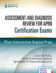 Assessment and Diagnosis Review for Advanced Practice Nursing Certification Exams 1st Edition – Nurse Practitioner Review Book That Includes Digital Content Via ExamPrepConnect
