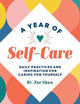 A Year of Self-Care: Daily Practices and Inspiration for Caring for Yourself (A Year of Daily Reflections)