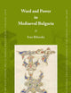 Word and Power in Mediaeval Bulgaria (East Central and Eastern Europe in the Middle Ages, 450-1450, 14)