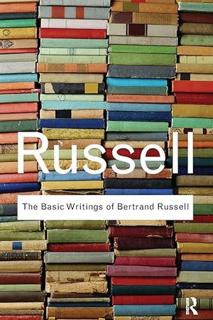 The Basic Writings of Bertrand Russell (Routledge Classics)