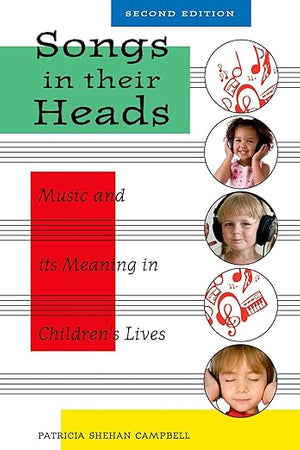Songs in Their Heads: Music and its Meaning in Children's Lives, Second Edition