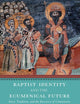 Baptist Identity and the Ecumenical Future: Story, Tradition, and the Recovery of Community