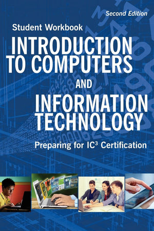 Introduction to Computers and Information Technology Student Workbook