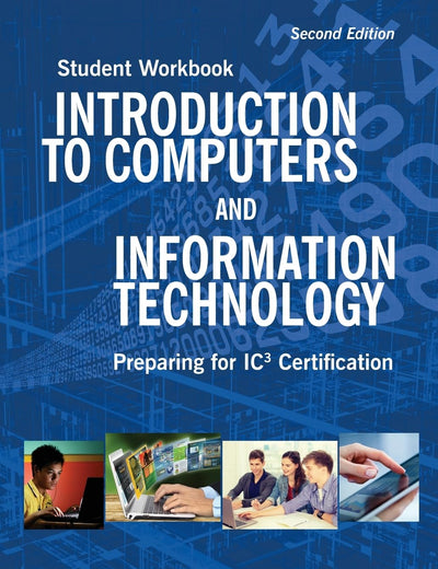 Introduction to Computers and Information Technology Student Workbook