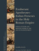 Exuberant Apotheoses: Italian Frescoes in the Holy Roman Empire: Visual Culture and Princely Power in the Age of Enlightenment (Brill's Studies in Intellectual History, 255)