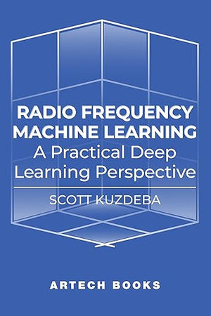 Radio Frequency Machine Learning: A Practical Deep Learning Perspective